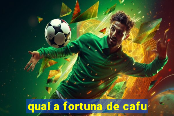 qual a fortuna de cafu