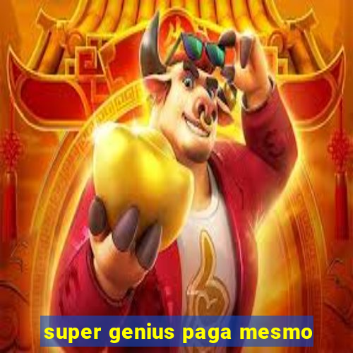 super genius paga mesmo