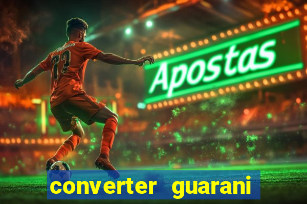 converter guarani em reais