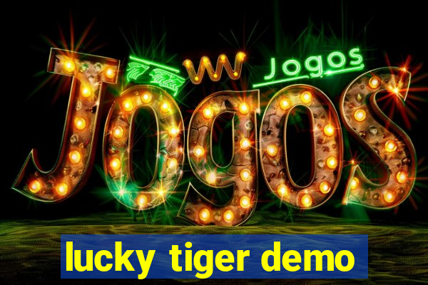 lucky tiger demo