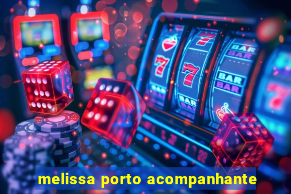 melissa porto acompanhante