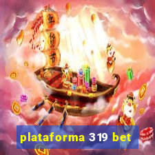 plataforma 319 bet