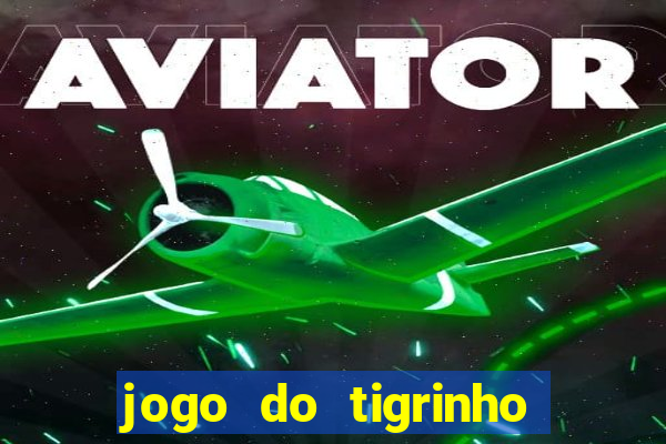 jogo do tigrinho aposta minima