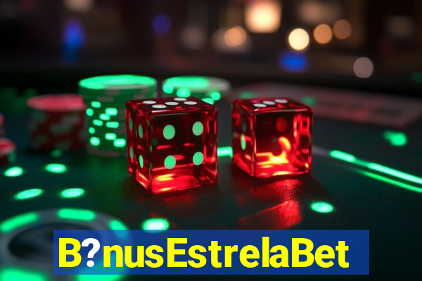 B?nusEstrelaBet