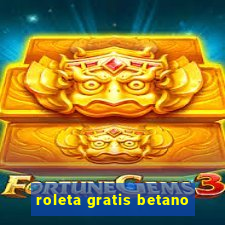 roleta gratis betano