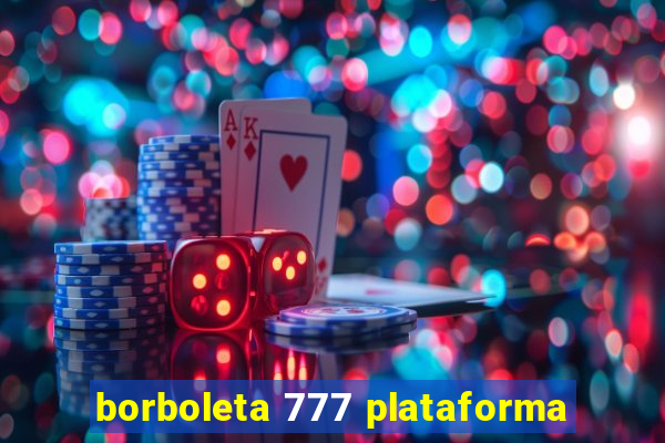 borboleta 777 plataforma