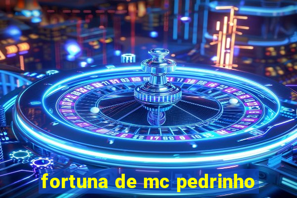 fortuna de mc pedrinho