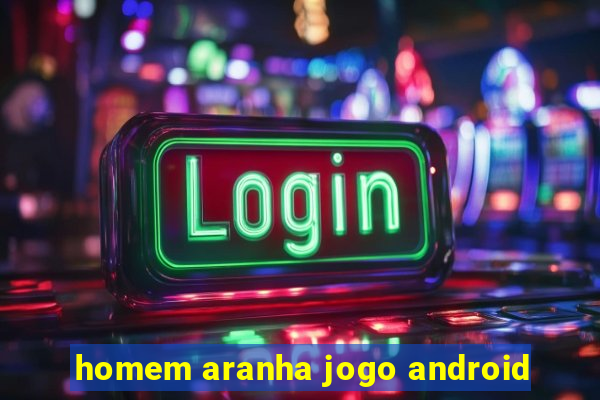 homem aranha jogo android