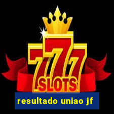 resultado uniao jf