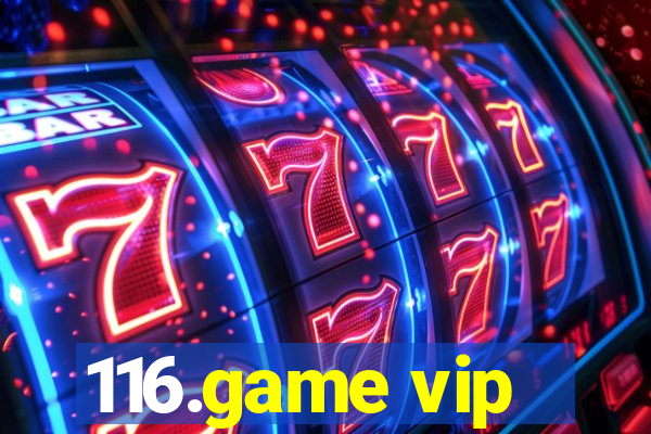 116.game vip