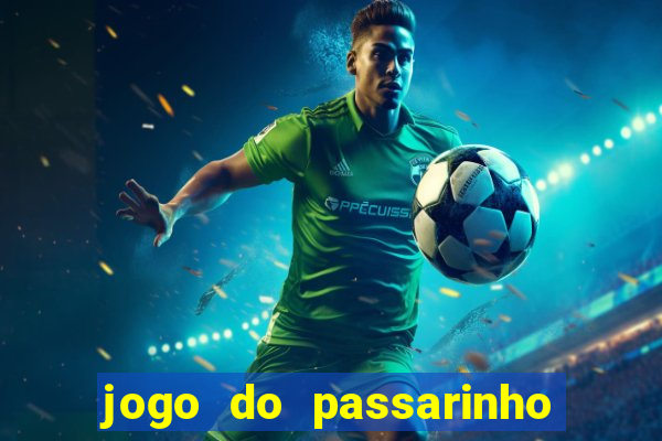 jogo do passarinho para ganhar dinheiro