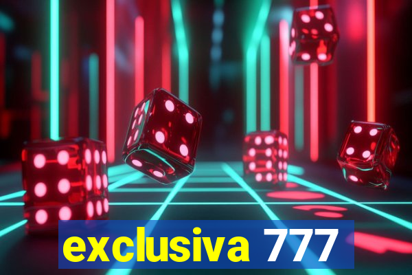 exclusiva 777