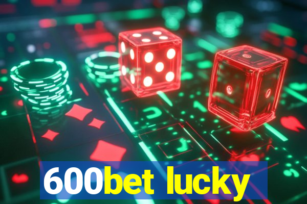 600bet lucky