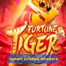 summit aviation delaware