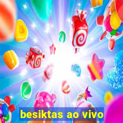 besiktas ao vivo