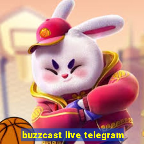 buzzcast live telegram