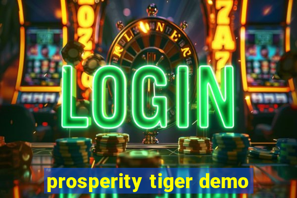 prosperity tiger demo