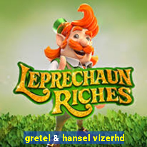 gretel & hansel vizerhd