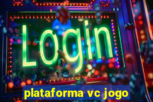 plataforma vc jogo