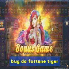 bug do fortune tiger