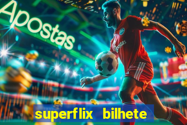 superflix bilhete de loteria