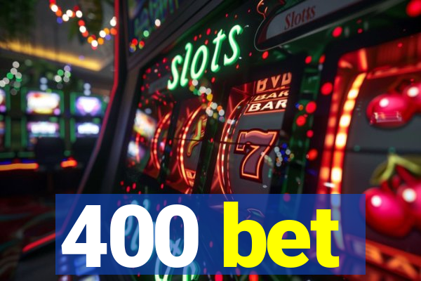 400 bet