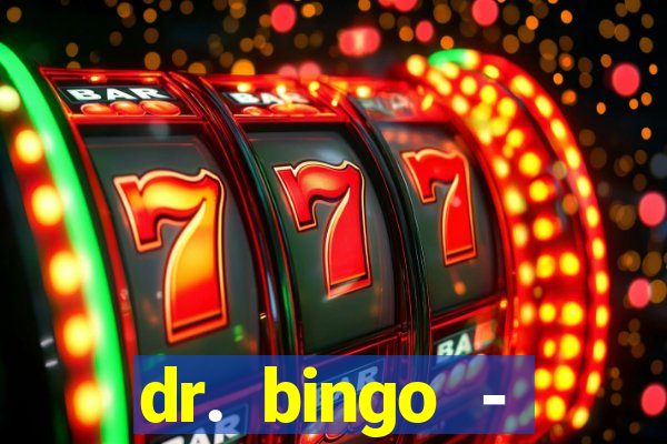 dr. bingo - videobingo   slots