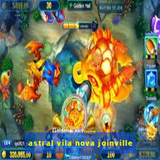 astral vila nova joinville