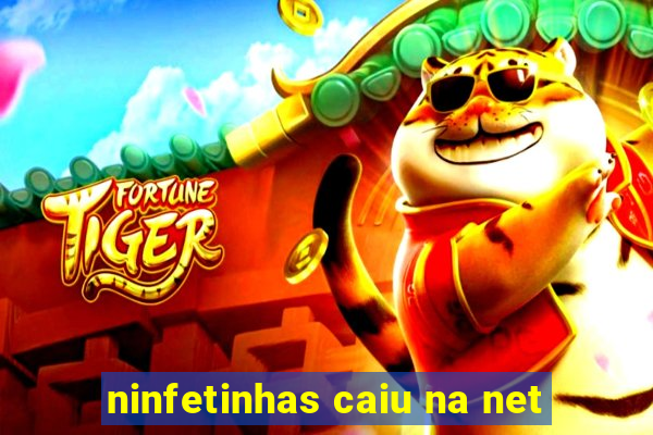 ninfetinhas caiu na net