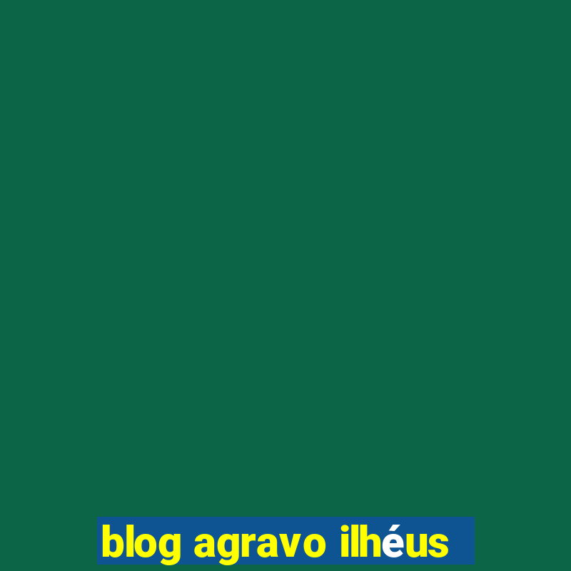 blog agravo ilhéus