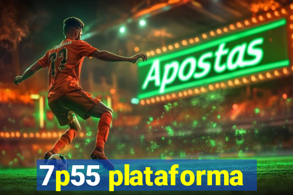 7p55 plataforma