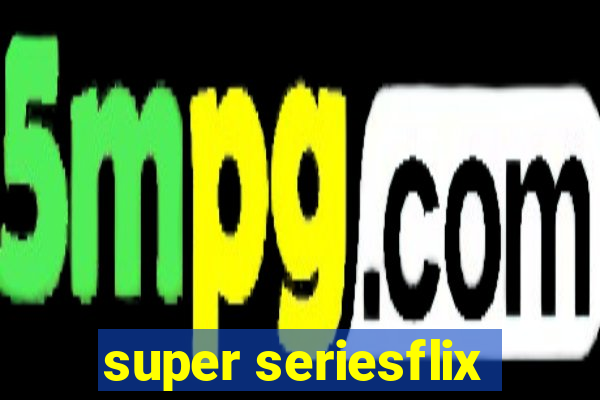 super seriesflix