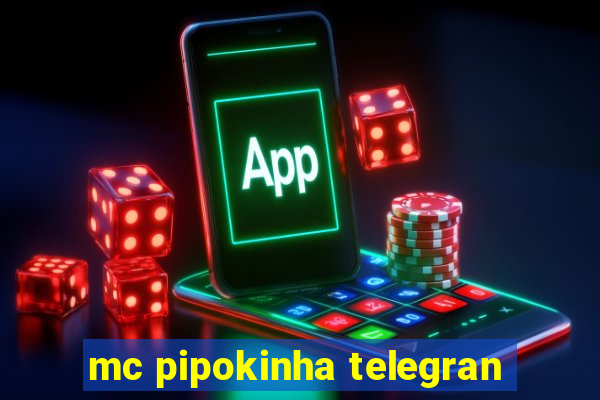 mc pipokinha telegran