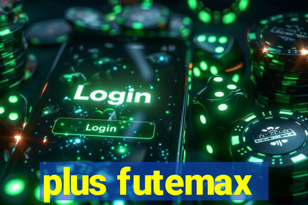 plus futemax