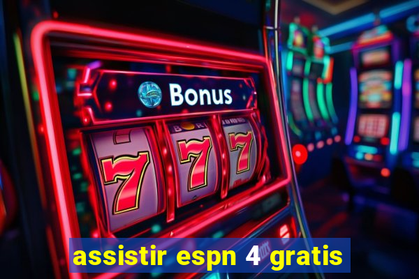 assistir espn 4 gratis