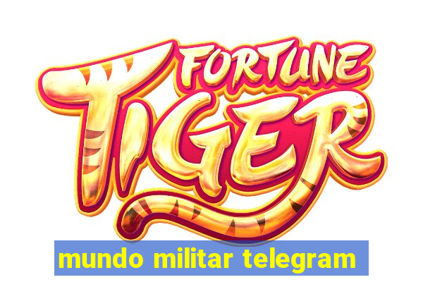 mundo militar telegram