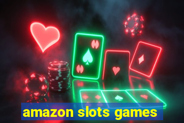 amazon slots games