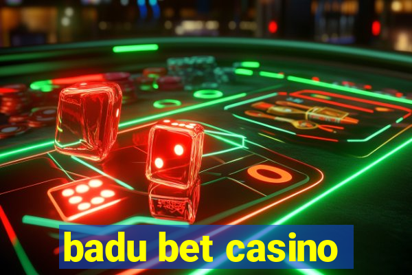 badu bet casino