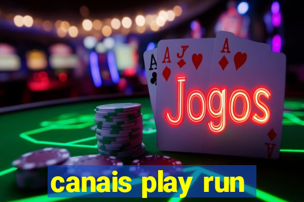 canais play run