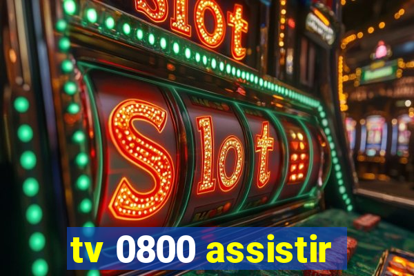 tv 0800 assistir