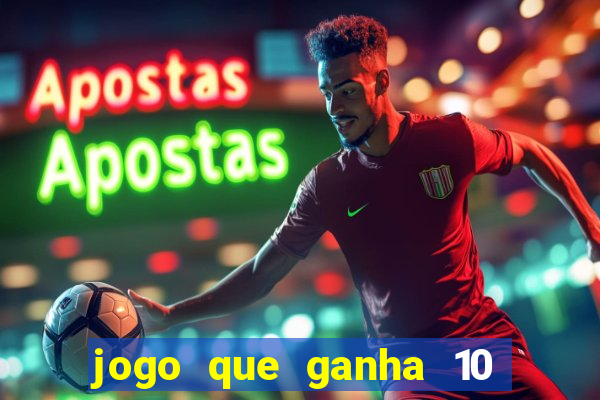 jogo que ganha 10 reais no cadastro