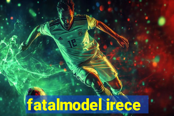 fatalmodel irece