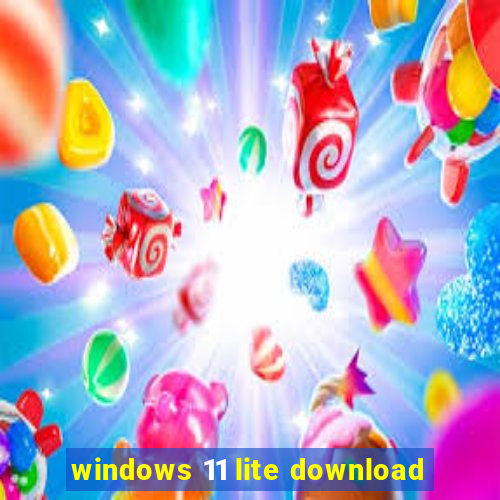 windows 11 lite download