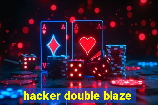 hacker double blaze