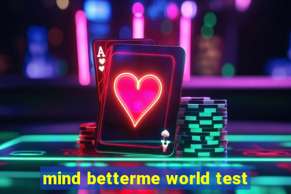 mind betterme world test