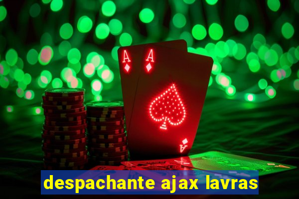 despachante ajax lavras