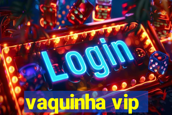 vaquinha vip