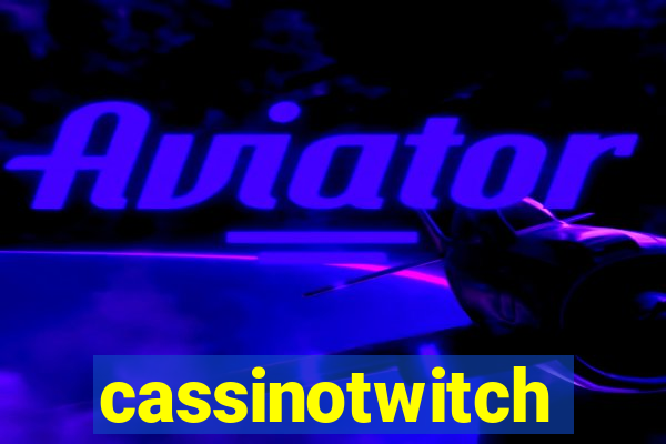 cassinotwitch