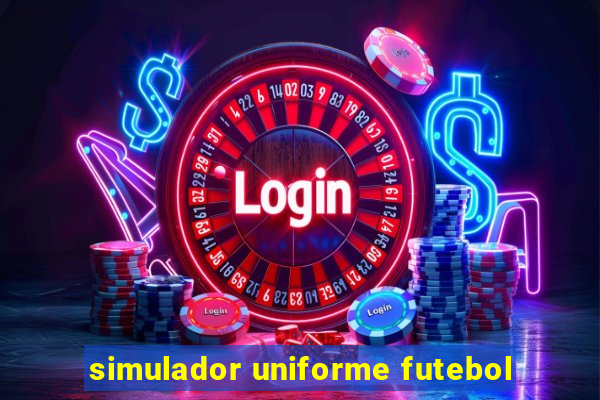 simulador uniforme futebol