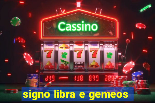 signo libra e gemeos